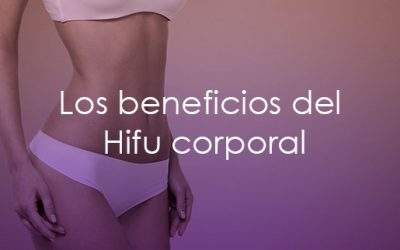 Los increíbles beneficios del Hifu corporal para lucir una figura de envidia