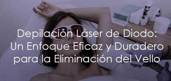 Depilación Láser de Diodo: Elimina el vello de forma eficaz y duradera