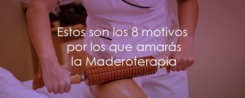 Ventajas y beneficios de la Maderoterapia