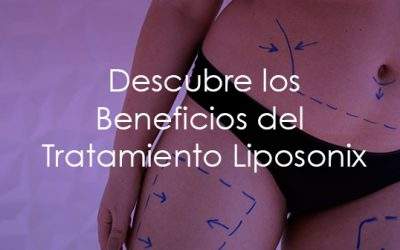 Descubre los Sorprendentes Beneficios del Tratamiento Liposonix