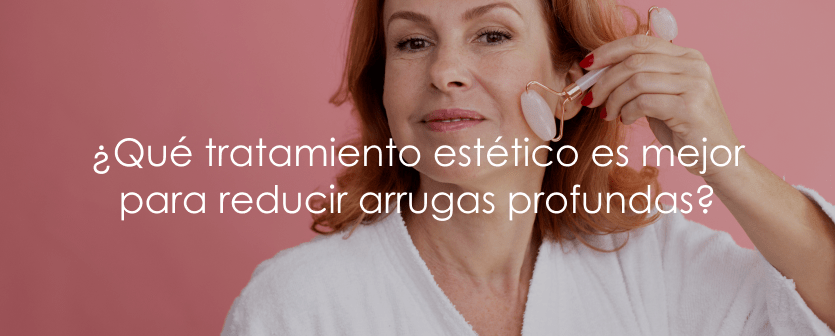 tratamiento estético para reducir arrugas profundas